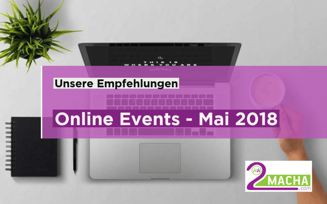 Online Events Mai 2018 – Unsere Empfehlungen