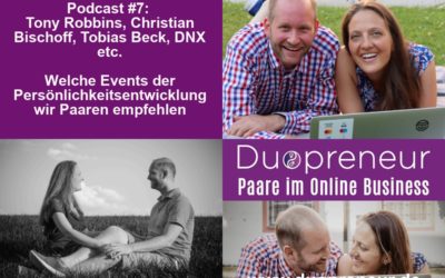 Welche Events der Persönlichkeitsentwicklung wir Paaren empfehlen – DNX, Tobias Beck, Christian Bischoff etc. – Folge 7 vom Duopreneur-Podcast